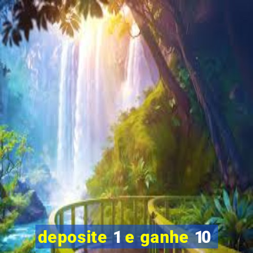 deposite 1 e ganhe 10