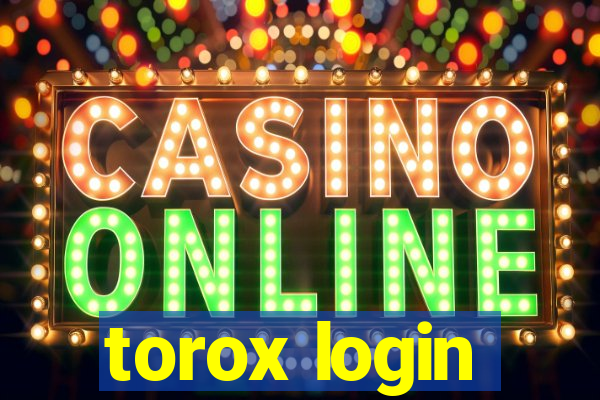 torox login