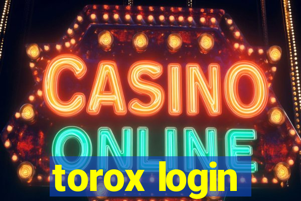 torox login