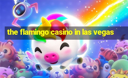 the flamingo casino in las vegas