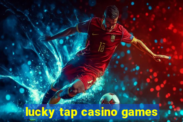 lucky tap casino games