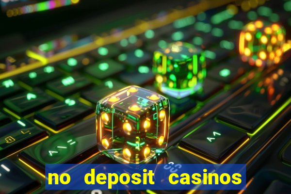 no deposit casinos free spins