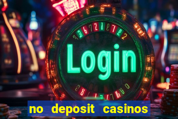 no deposit casinos free spins