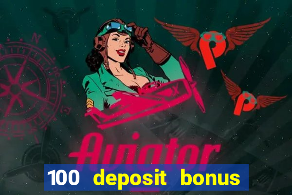 100 deposit bonus casino wagering