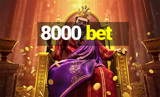 8000 bet