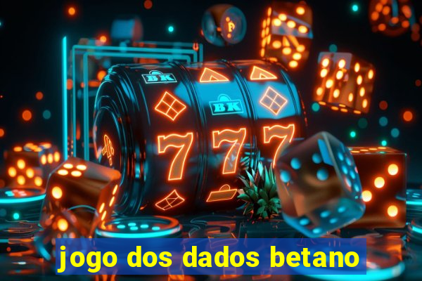 jogo dos dados betano