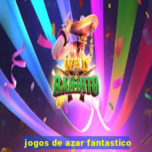 jogos de azar fantastico