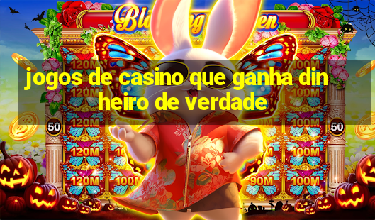 jogos de casino que ganha dinheiro de verdade