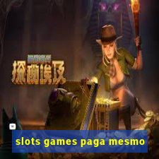 slots games paga mesmo