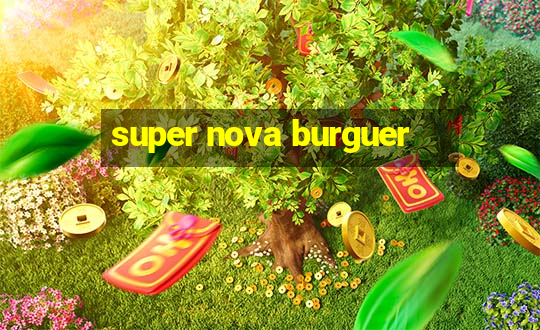 super nova burguer