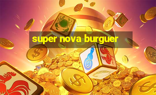 super nova burguer