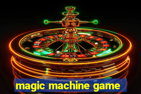 magic machine game