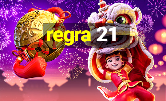 regra 21