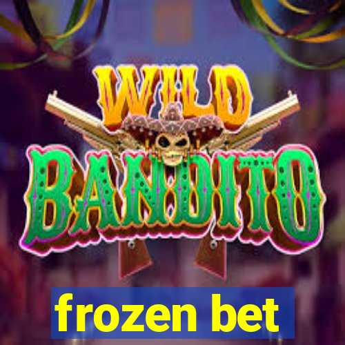 frozen bet