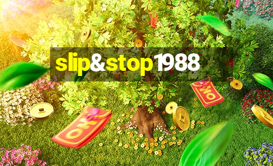 slip&stop1988