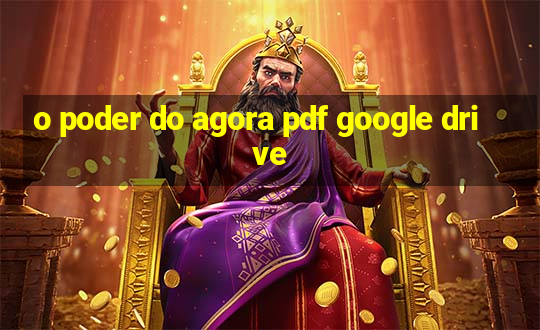 o poder do agora pdf google drive