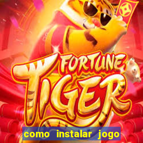 como instalar jogo do tigre