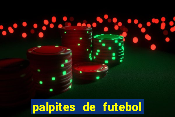 palpites de futebol para os jogos de hoje