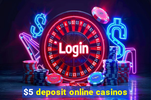 $5 deposit online casinos