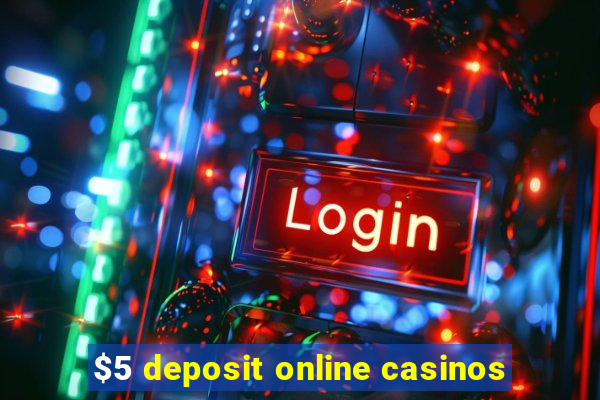 $5 deposit online casinos