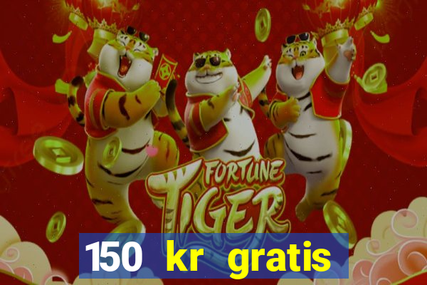 150 kr gratis casino uten innskudd