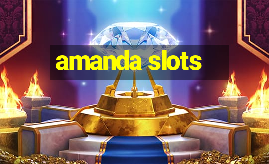 amanda slots