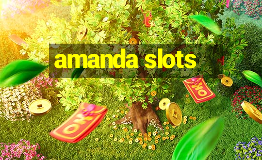 amanda slots