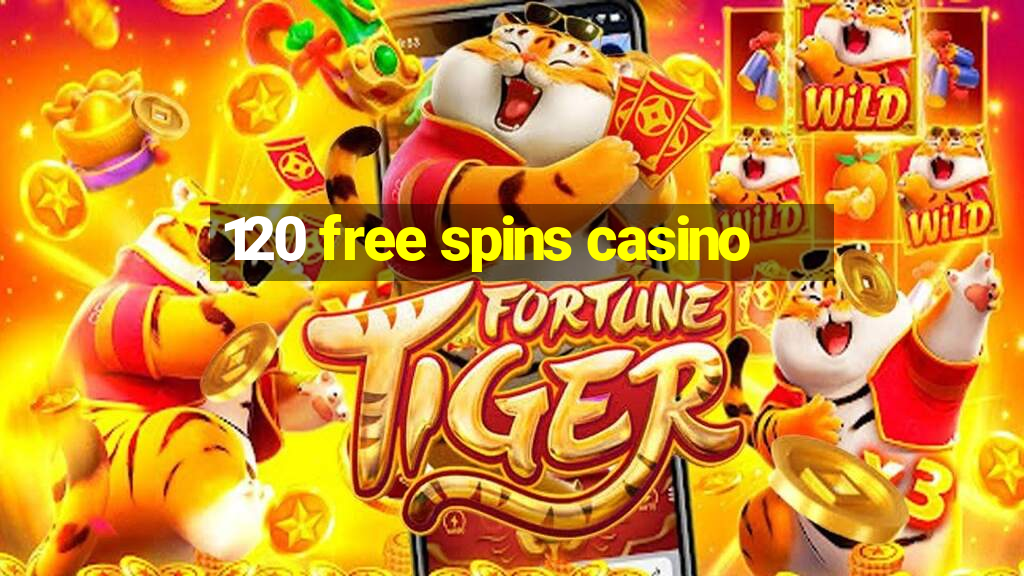 120 free spins casino