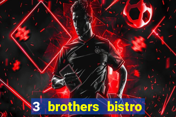 3 brothers bistro and casino review