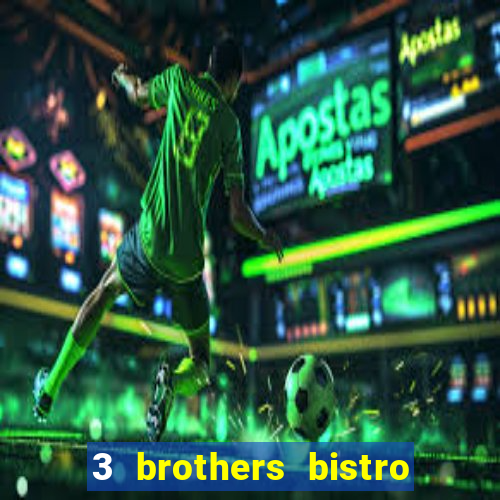 3 brothers bistro and casino review