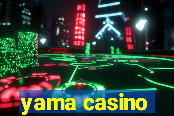 yama casino