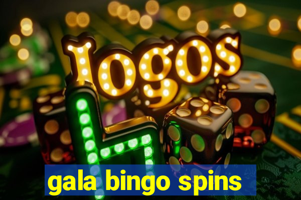 gala bingo spins