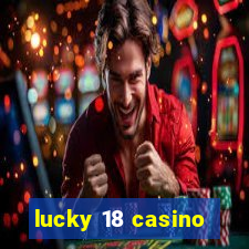 lucky 18 casino