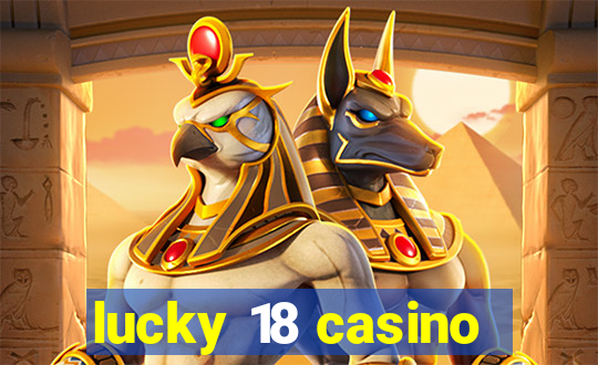 lucky 18 casino