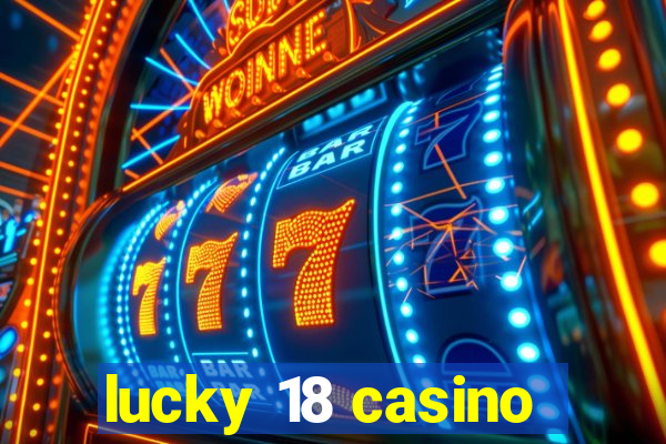 lucky 18 casino