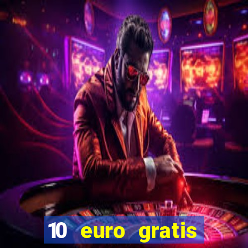 10 euro gratis casino ohne einzahlung