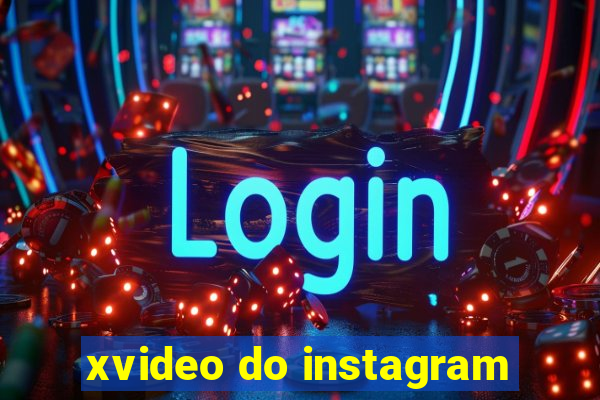 xvideo do instagram