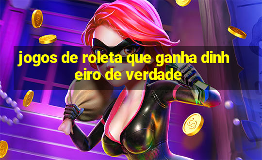 jogos de roleta que ganha dinheiro de verdade