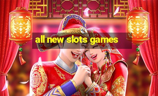 all new slots games