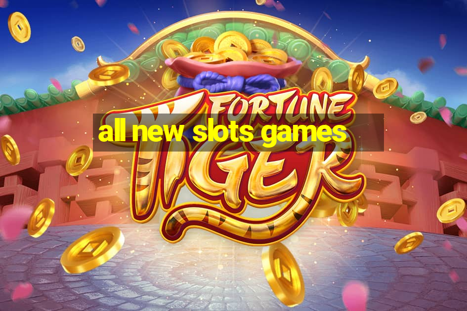 all new slots games