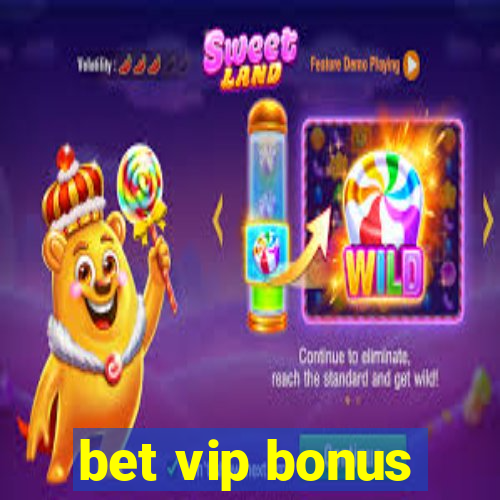 bet vip bonus