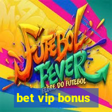 bet vip bonus