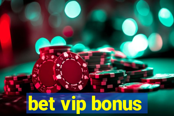 bet vip bonus