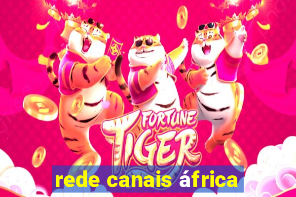 rede canais áfrica