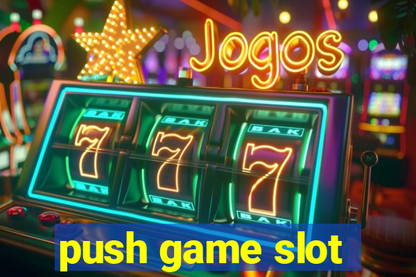 push game slot