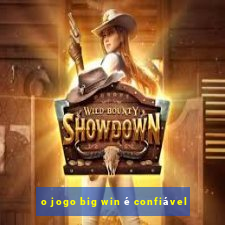 o jogo big win é confiável