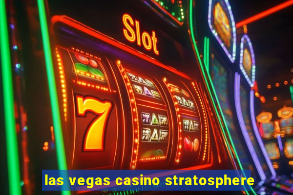 las vegas casino stratosphere