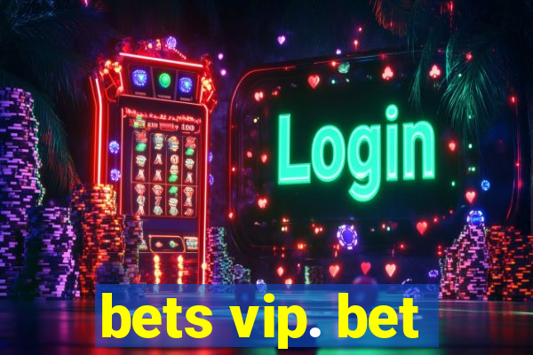 bets vip. bet