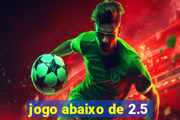 jogo abaixo de 2.5