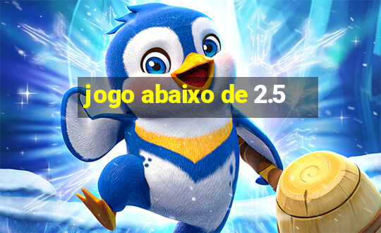 jogo abaixo de 2.5